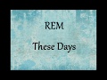 REM - These Days -Lyrics