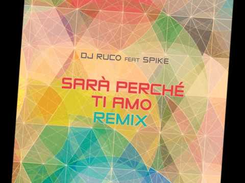 DJ RUCO FEAT SPIKE Sarà perchè ti amo (Original Mix)