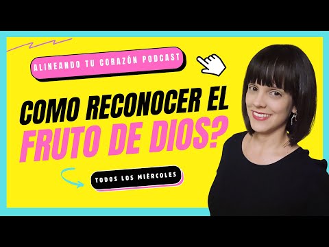 Cómo reconocer el fruto de Dios? | estudio bíblico | Epi 357 Alineando tu corazón podcast