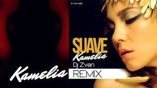 Kamelia - Suave | Dj Zven Remix