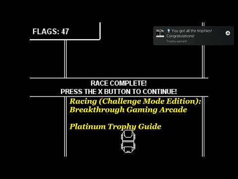 Racing (Challenge Mode Edition): Breakthrough Gaming Arcade Platinum Trophy Guide / Walkthrough