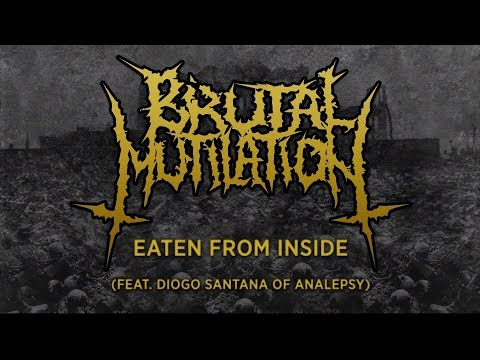BRUTAL MUTILATION - EATEN FROM INSIDE (FEAT. DIOGO SANTANA OF ANALEPSY) [SINGLE] (2018) SW EXCLUSIVE