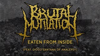 BRUTAL MUTILATION - EATEN FROM INSIDE (FEAT. DIOGO SANTANA OF ANALEPSY) [SINGLE] (2018) SW EXCLUSIVE