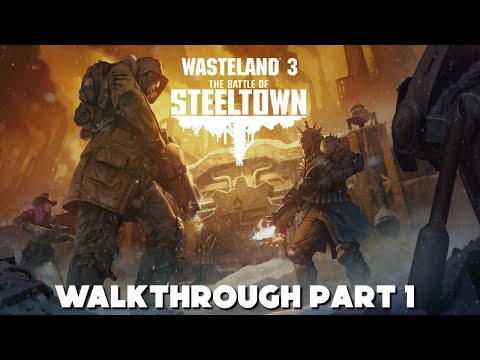 Wasteland 3 The Battle of Steeltown Walkthrough Part 1 - Steeltown