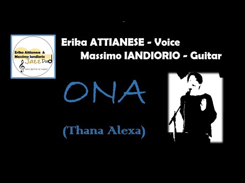 ONA (Thana Alexa) - Erika Attianese Voice - Massimo Iandiorio Guitar - Looper Voice & Drum