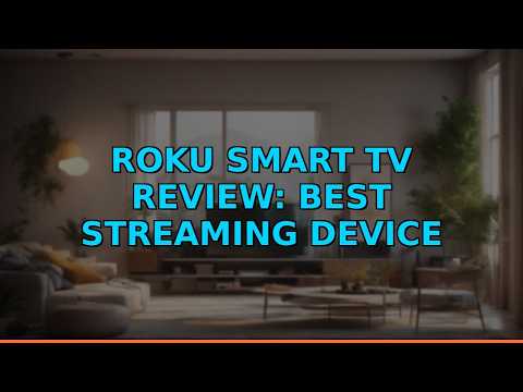 Roku Smart TV Review: Best Streaming Device