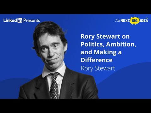 [Podcast] Next Big Idea Club |  Rory Stewart on Politics, Ambition, and Making a Difference