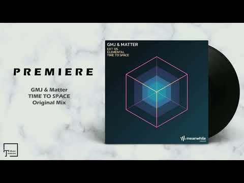 PREMIERE: GMJ & Matter - Time To Space (Original Mix) [MEANWHILE]