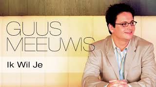 Guus Meeuwis - Ik Wil Je (Audio Only)