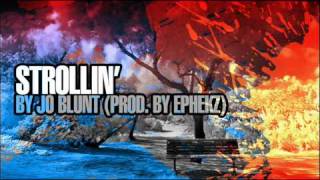 Jo Blunt - Strollin (Produced By Ephekz)