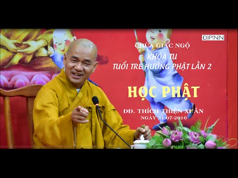 Khóa tu Tuổi Trẻ Hướng Phật lần 2: Học Phật - ĐĐ. Thích Thiện Xuân