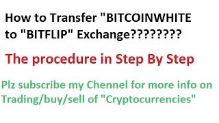 How to transfer "BitcoinWhite to Bitflip Exchange- Step by step procedure - In Hindi
