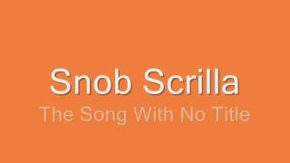 Snob Scrilla - The Song With No Title Lyrics
