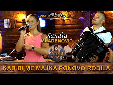 Sandra Mladenovic - Kad bi me majka ponovo rodila uzivo | (Ork. Andrije Jovanovica Kute) KUTIN KUTAK