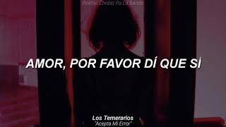 Los Temerarios - Acepta Mi Error (Letra)