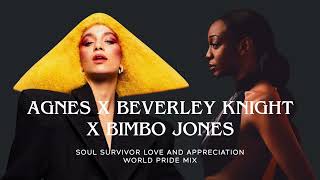 Agnes X Beverley Knight X Bimbo Jones – Soul Survivor Love And Appreciation (WorldPride Mix) MASHUP