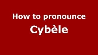How to pronounce Cybèle