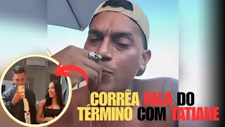 SOLDADO CORRÊA FALA DO TÉRMINO COM TATIANE