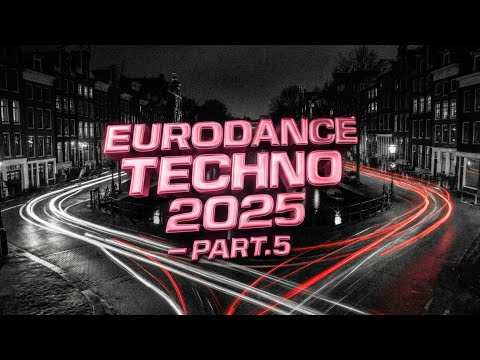 EURODANCE TECHNO 2025 – Part.5 | Non-Stop Energy · 120 MIN