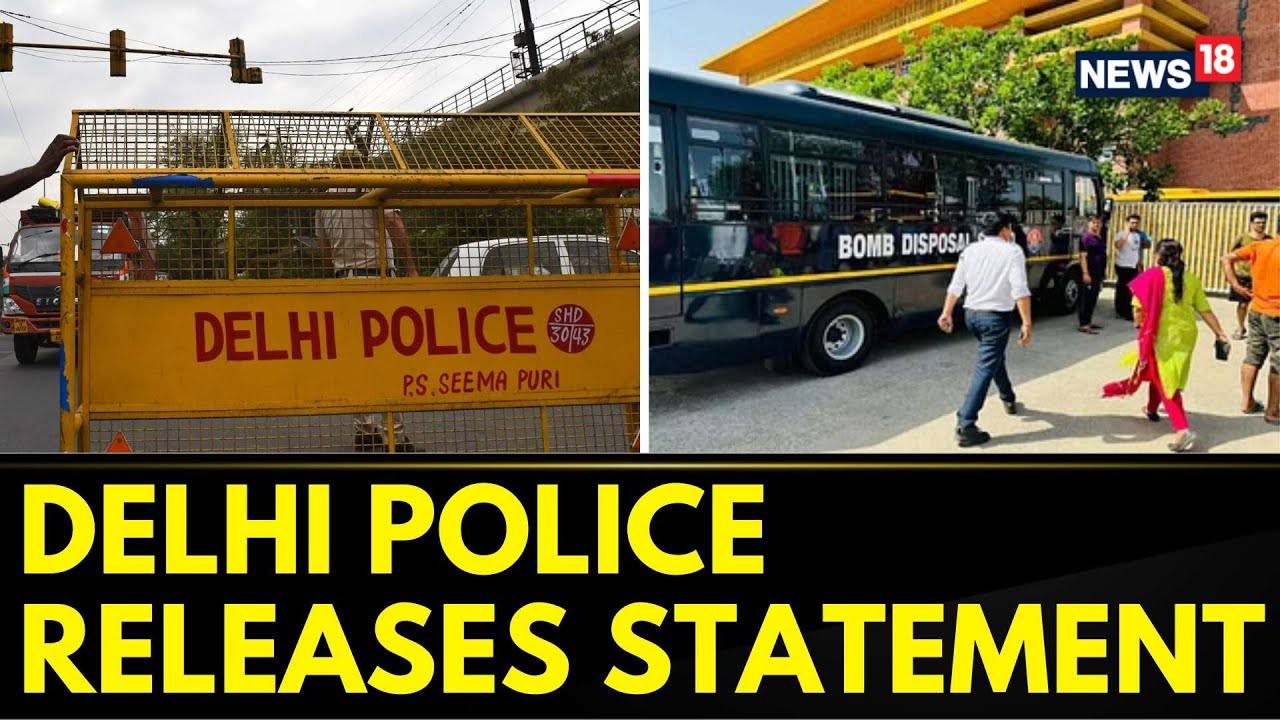 Delhi School Threats | Delhi Police Release Statement After Bomb Threats In Several Schools | News18