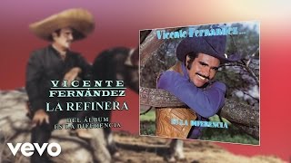 Vicente Fernández - La Refinera (Cover Audio)