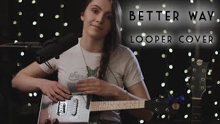 Better Way - Ben Harper (Maiah Wynne Looper Cover)
