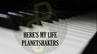 Here&#39;s My Life - Planetshakers | #DGospelMuso Piano Instrumental with Lyrics