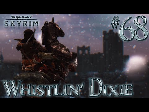 Let's Play Skyrim Part 68 - WHISTLIN' DIXIE