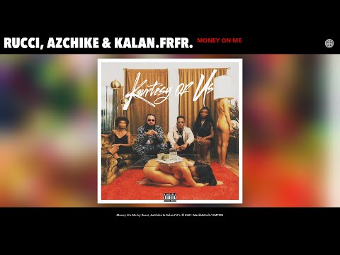 Rucci, AzChike & Kalan.FrFr. - Money On Me (Official Audio)