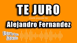 Alejandro Fernandez - Te Juro (Versión Karaoke)