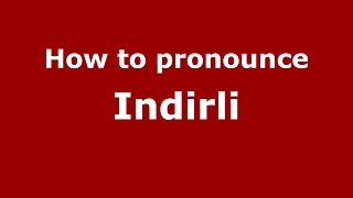 How to pronounce Indirli