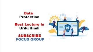 What is Data Protection || Need Of Data Protection || Lecture in Urdu/Hindi
