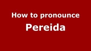 How to pronounce Pereida