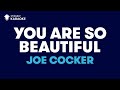 You Are So Beautiful in the style of Joe Cocker ...
