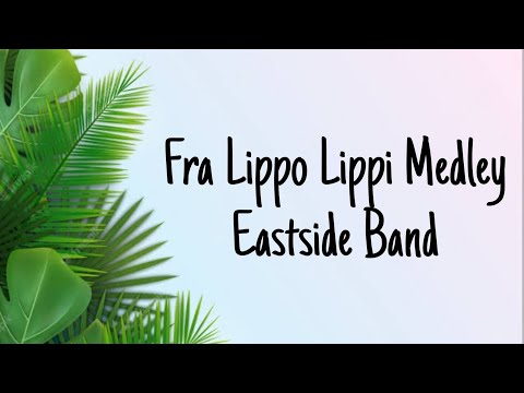 Fra Loppo Lippi Medley - Eastside Band (lyrics)