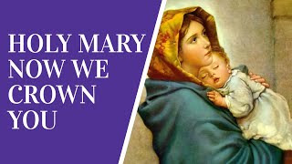 HOLY MARY (NOW WE CROWN YOU) |CHANTERS CHOIR