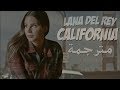 Lana Del Rey California مترجمة