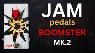 Video thumbnail for JAM Pedals Boomster MK.2 Boost/Buffer Pedal by Shawn Tubbs