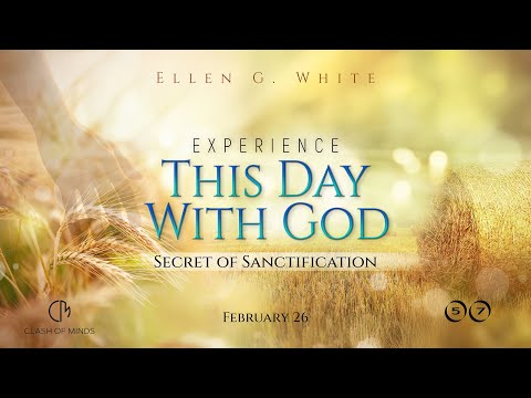 57. Experience This Day With God: Secret of Sanctification, February 26