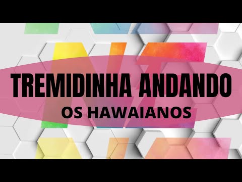 Tremidinha Andando - Os Hawaianos - Nova Energia
