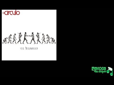 Eu humano (2010) - O Círculo - CD COMPLETO