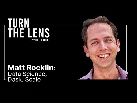 , title : 'Matt Rocklin: Data Science, Dask, Scale | Turn the Lens #12'