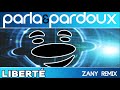 Parla & Pardoux - Liberté (Zany Radio Remix)