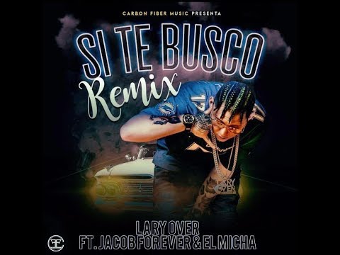 Si Te Busco Remix Lary Over ft Jacob Forever ft El Micha (oficial remix + letra )