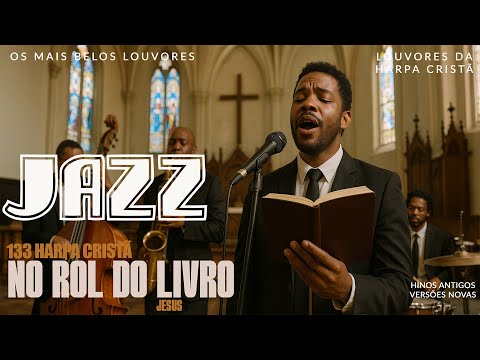 JAZZ GOSPEL🎷  No Rol do Livro 🔥 133 Harpa Cristã