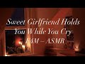 Girlfriend Holds You While You Cry F4M ASMR Comfort Reassurance Sleep Aid Stress Relief