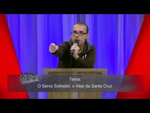 Louvemos O Senhor 13/04/2014 Pregação Pe. Serginho 02 - O Servo sofredor