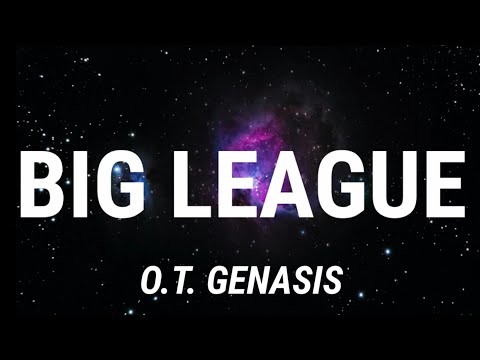 O.T. Genasis - Big League (Lyrics)