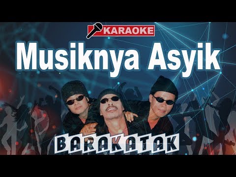 Barakatak - Musiknya Asyik (Karaoke)