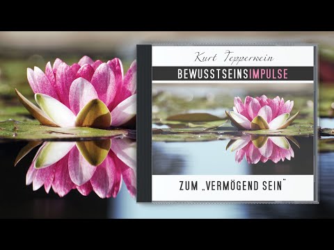 Kurt Tepperwein: Bewusstseinsimpulse - Vermögend sein ☯︎ Innerer Reichtum ☯︎ Potenziale leben